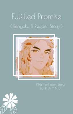 Ｆｕｌｆｉｌｌｅｄ　Ｐｒｏｍｉｓｅ ( Rengoku X Reader )